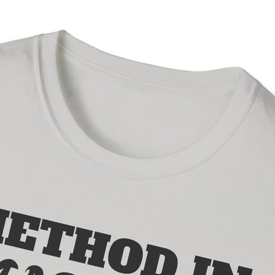 Method in Madness Unisex Graphic T-Shirt – Trendy Summer Tee | Comfortable & Casual Fit