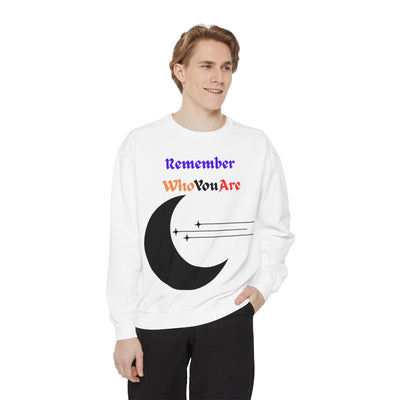 “Remember Who You Are” Sweatshirt – Unisex Garment-Dyed Crewneck | Comfortable & Inspirational Style
