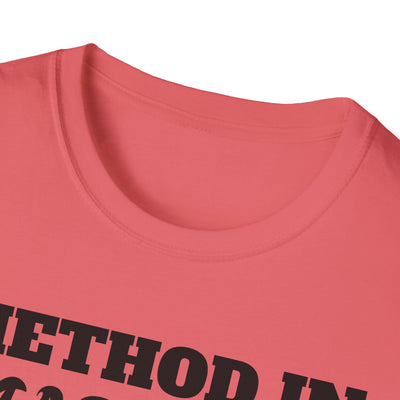 Method in Madness Unisex Graphic T-Shirt – Trendy Summer Tee | Comfortable & Casual Fit