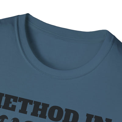 Method in Madness Unisex Graphic T-Shirt – Trendy Summer Tee | Comfortable & Casual Fit