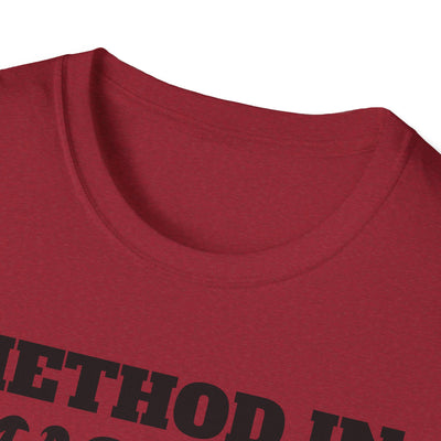 Method in Madness Unisex Graphic T-Shirt – Trendy Summer Tee | Comfortable & Casual Fit