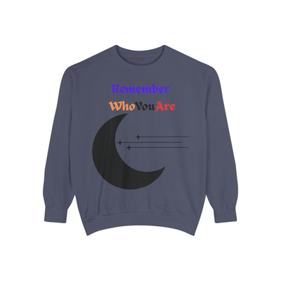 “Remember Who You Are” Sweatshirt – Unisex Garment-Dyed Crewneck | Comfortable & Inspirational Style