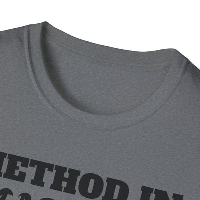 Method in Madness Unisex Graphic T-Shirt – Trendy Summer Tee | Comfortable & Casual Fit